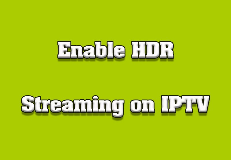 How to Enable HDR Streaming on IPTV for Sharp TVs